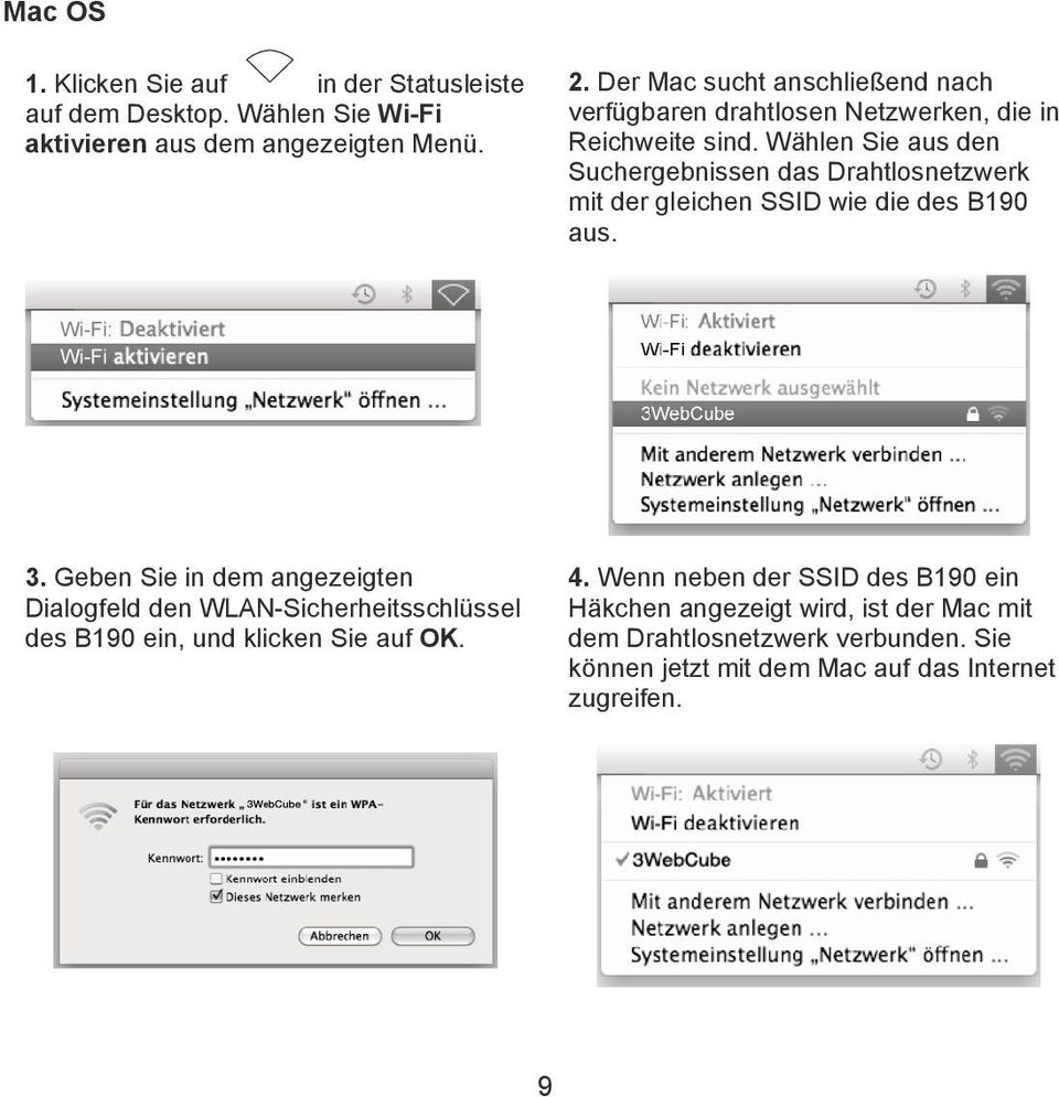 Wählen Sie aus den Suchergebnissen das Drahtlosnetzwerk mit der gleichen SSID wie die des B190 aus. 3.