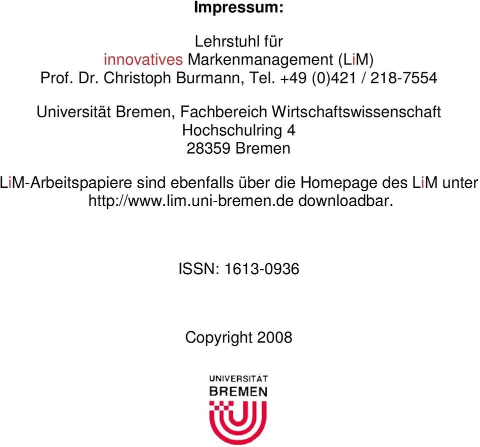 +49 (0)421 / 218-7554 Universität Bremen, Fachbereich Wirtschaftswissenschaft