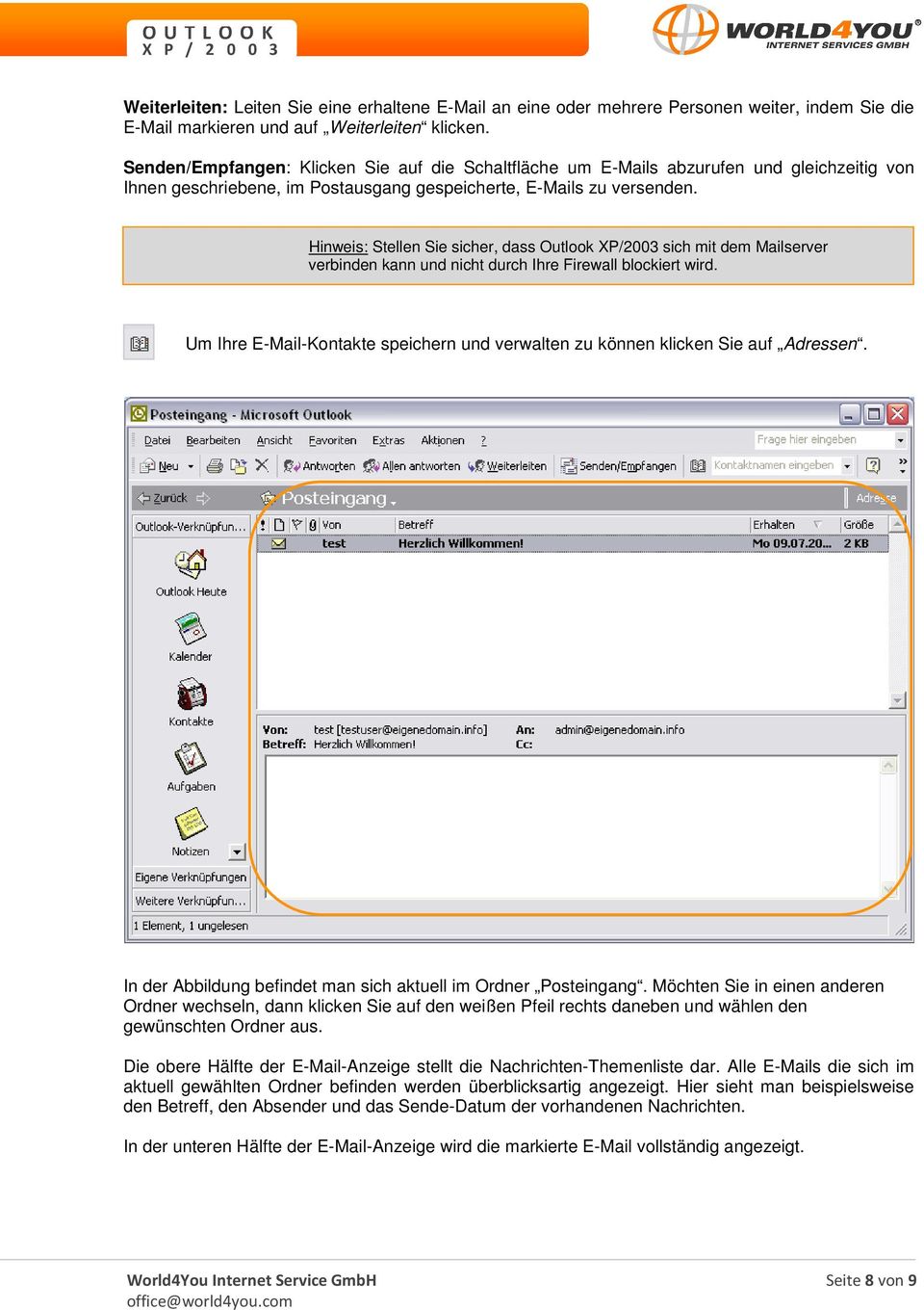 Hinweis: Stellen Sie sicher, dass Outlook XP/2003 sich mit dem Mailserver verbinden kann und nicht durch Ihre Firewall blockiert wird.