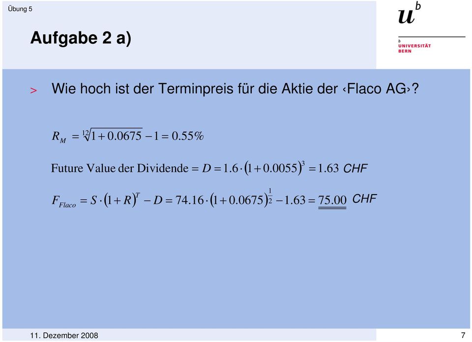 55% Future Value der Dividende ( + 0.0055) =.