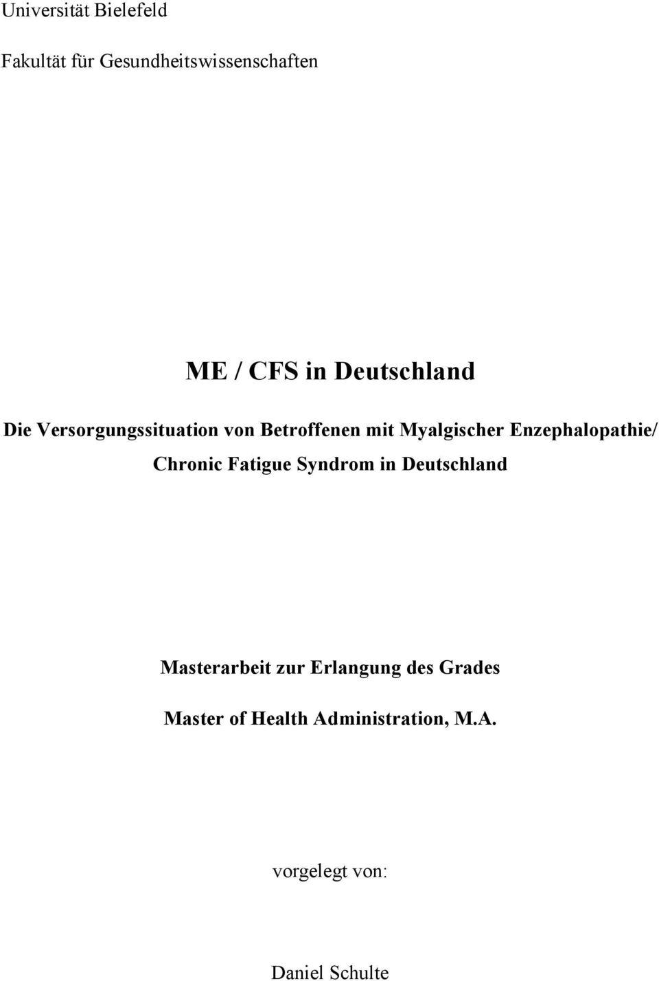 Enzephalopathie/ Chronic Fatigue Syndrom in Deutschland Masterarbeit zur