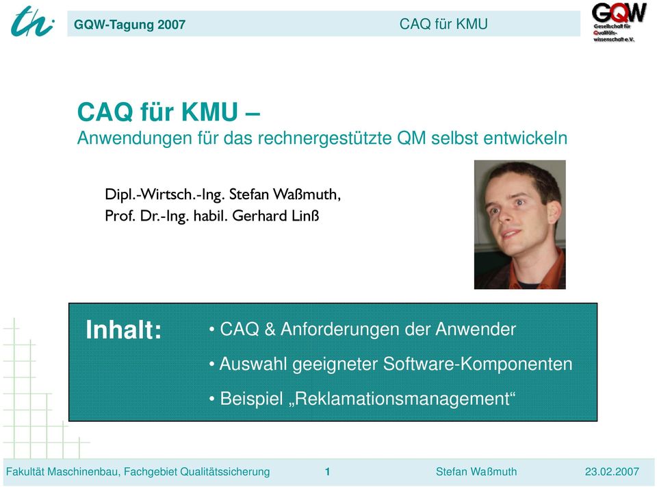 Gerhard Linß Inhalt: CAQ & Anforderungen der Anwender Auswahl geeigneter