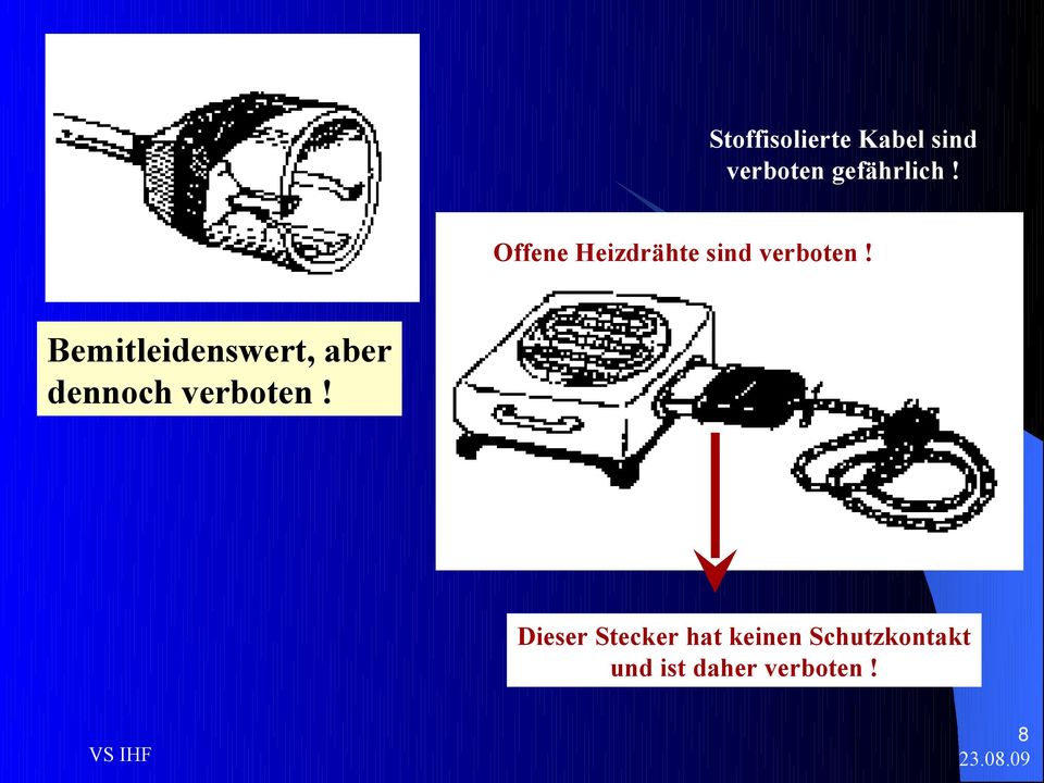 Bemitleidenswert, aber dennoch verboten!