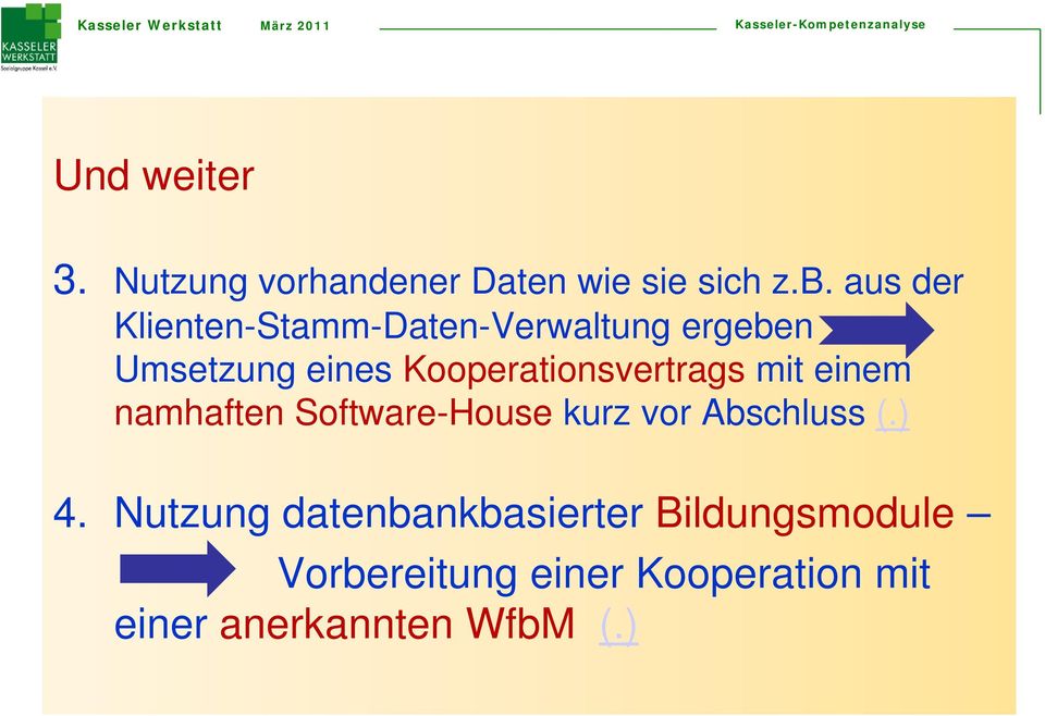 Kooperationsvertrags mit einem namhaften Software-House kurz vor Abschluss (.