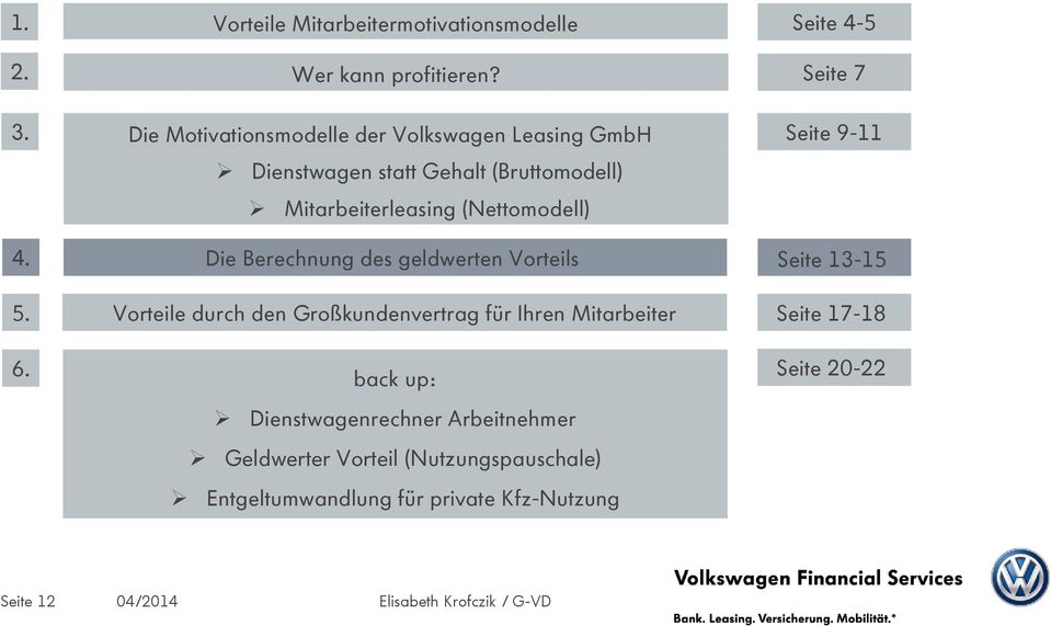 Die Berechnung des geldwerten Vorteils Vorteile durch den Großkundenvertrag für Ihren Mitarbeiter Seite 4-5 Seite 7 Seite