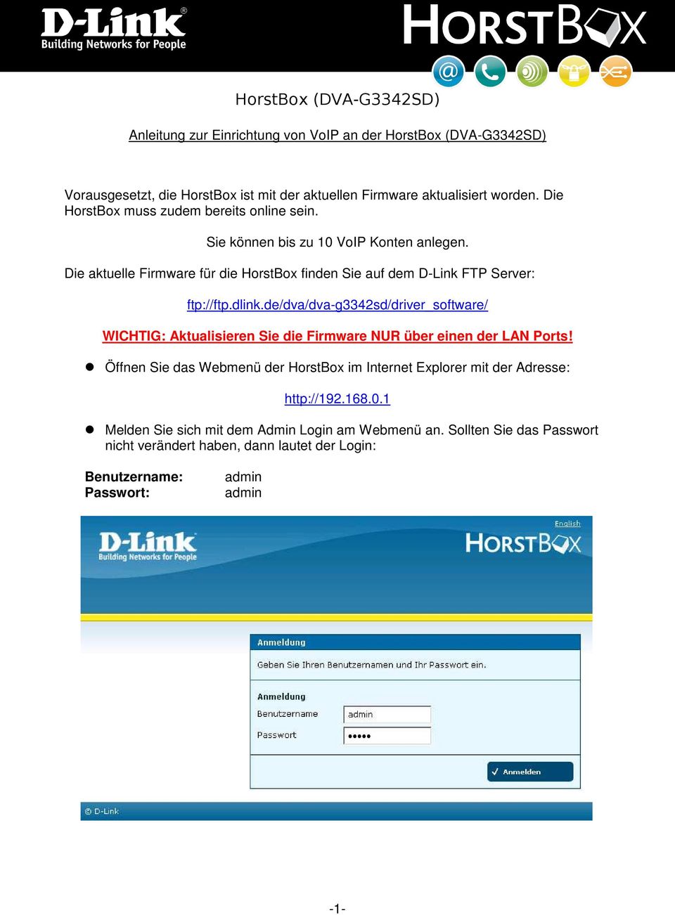 dlink.de/dva/dva-g3342sd/driver_software/ WICHTIG: Aktualisieren Sie die Firmware NUR über einen der LAN Ports!