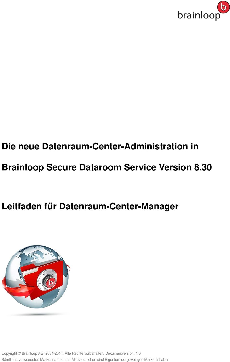 30 Leitfaden für Datenraum-Center-Manager Copyright Brainloop AG, 2004-2014.