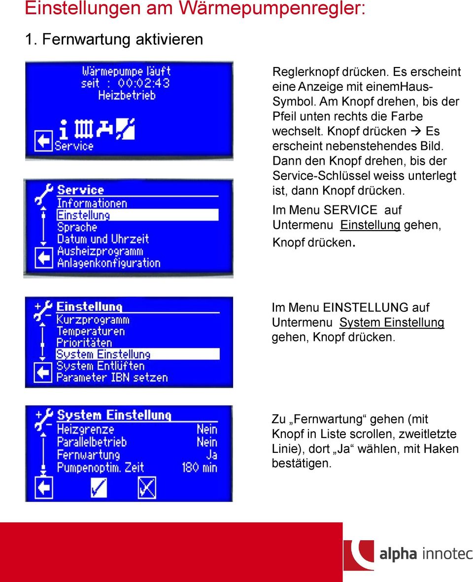 Dann den Knopf drehen, bis der Service-Schlüssel weiss unterlegt ist, dann Knopf drücken.