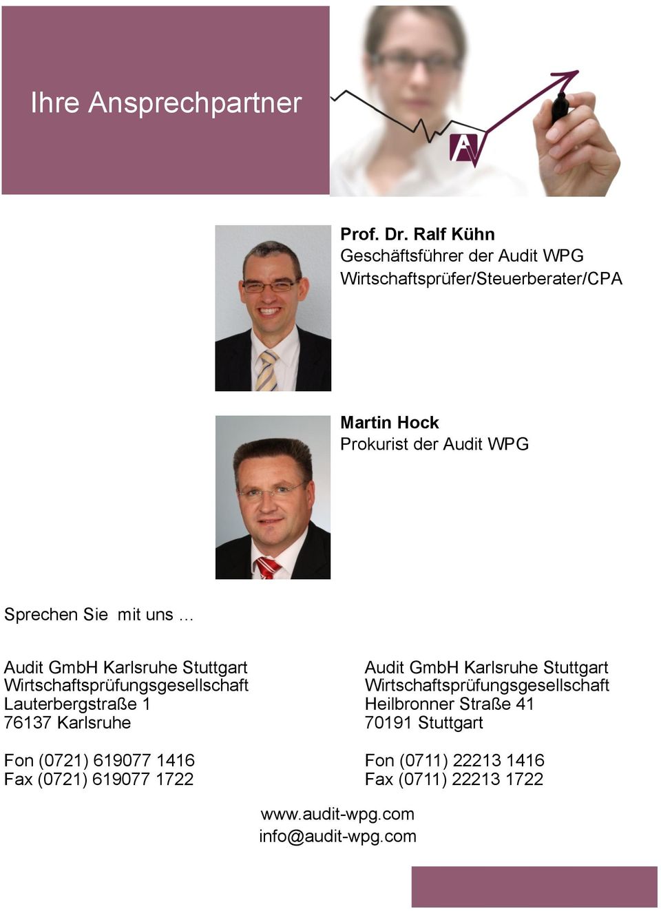 Sie mit uns Audit GmbH Karlsruhe Stuttgart Wirtschaftsprüfungsgesellschaft Lauterbergstraße 1 76137 Karlsruhe Fon (0721)