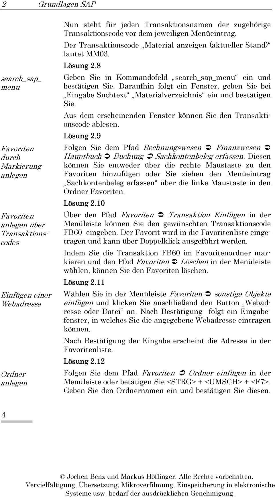 8 Geben Sie in Kommandofeld search_sap_menu ein und bestätigen Sie. Daraufhin folgt ein Fenster, geben Sie bei Eingabe Suchtext Materialverzeichnis ein und bestätigen Sie.