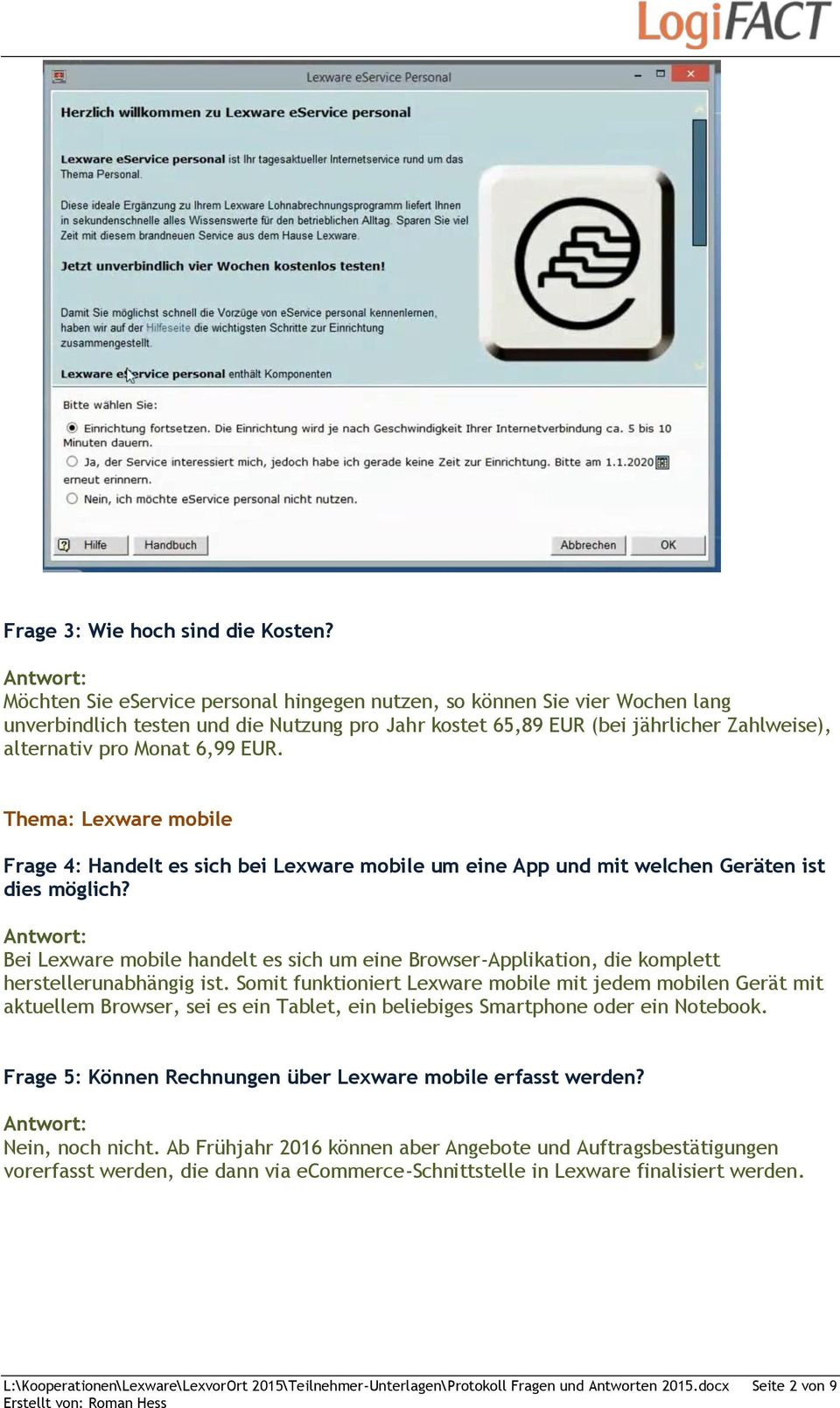 Thema: Lexware mobile Frage 4: Handelt es sich bei Lexware mobile um eine App und mit welchen Geräten ist dies möglich?