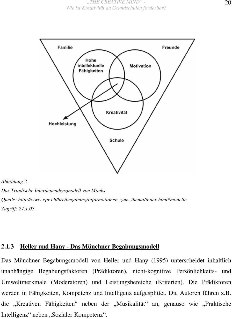 3 Heller und Hany - Das Münchner Begabungsmodell Das Münchner Begabungsmodell von Heller und Hany (1995) unterscheidet inhaltlich unabhängige Begabungsfaktoren