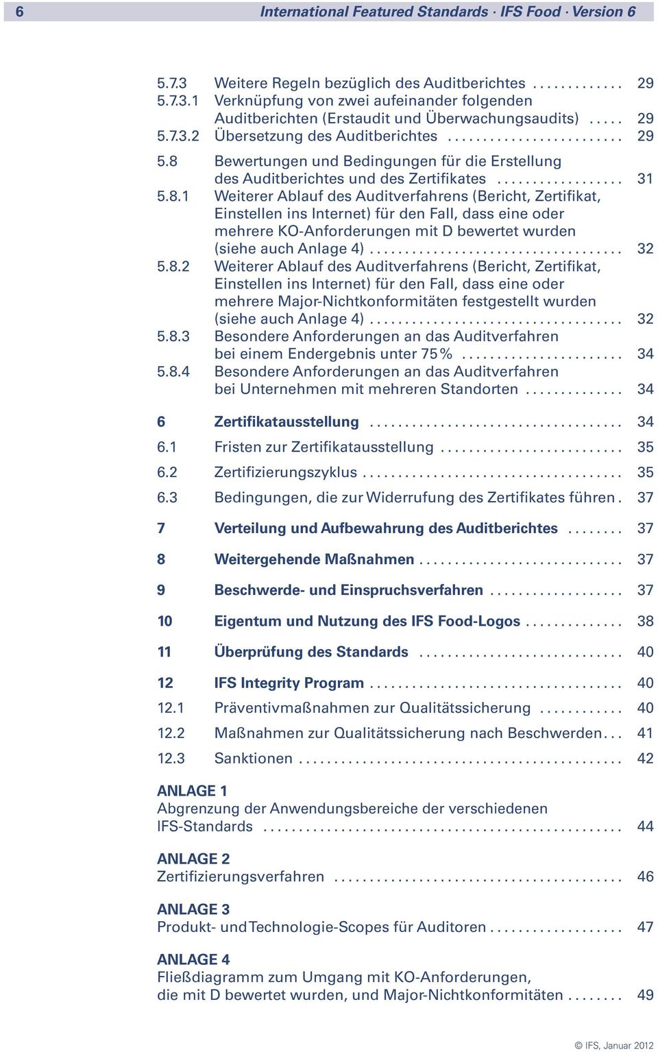 Bewertungen und Bedingungen für die Erstellung des Auditberichtes und des Zertifikates... 31 5.8.
