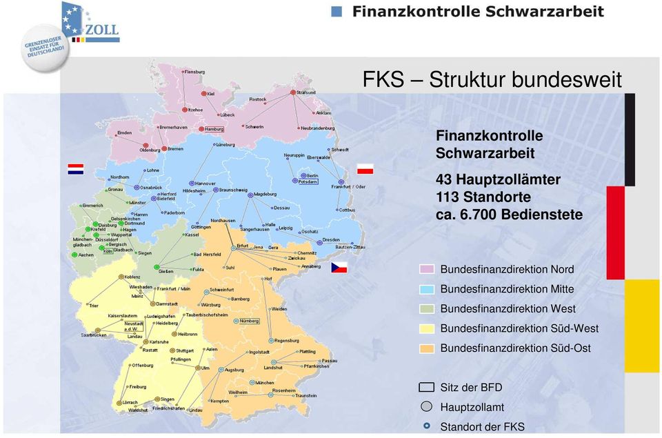 700 Bedienstete Bundesfinanzdirektion Nord Bundesfinanzdirektion Mitte