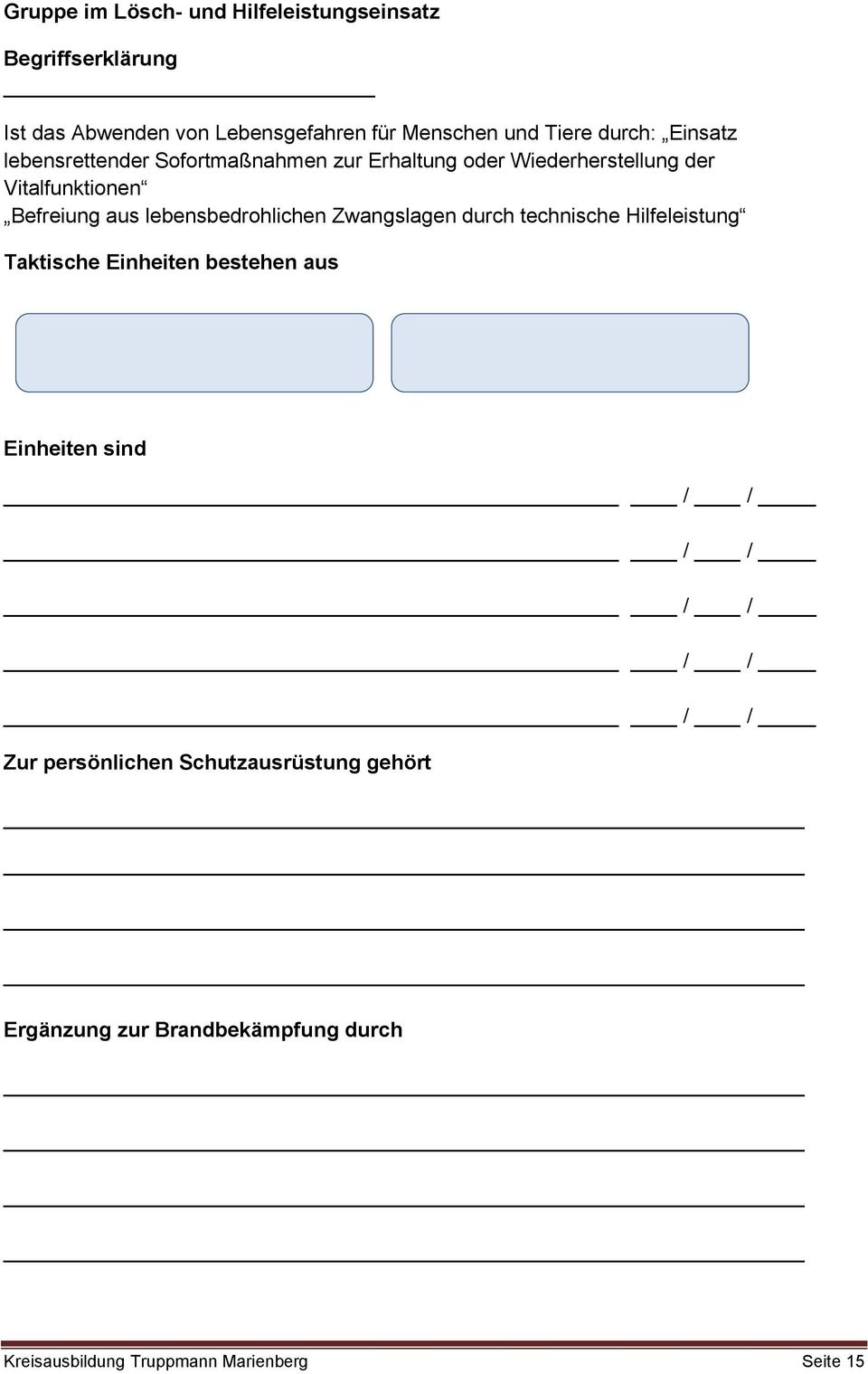 lebensbedrohlichen Zwangslagen durch technische Hilfeleistung Taktische Einheiten bestehen aus Einheiten sind / / / / / /