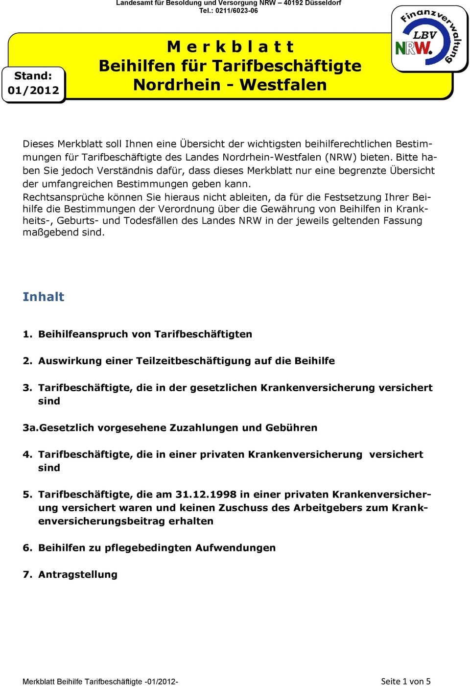 Tarifbeschäftigte des Landes Nordrhein-Westfalen (NRW) bieten. Bitte haben Sie jedoch Verständnis dafür, dass dieses Merkblatt nur eine begrenzte Übersicht der umfangreichen Bestimmungen geben kann.