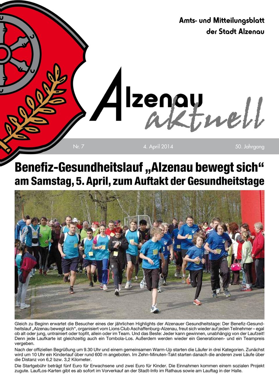 organisiert vom Lions Club Aschaffenburg-Alzenau, freut sich wieder auf jeden Teilnehmer egal ob alt oder jung, untrainiert oder topfit, allein oder im Team.