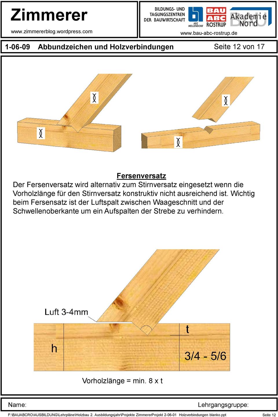 Wichtig beim Fersensatz ist der Luftspalt zwischen Waageschnitt und der Schwellenoberkante um ein Aufspalten der Strebe zu