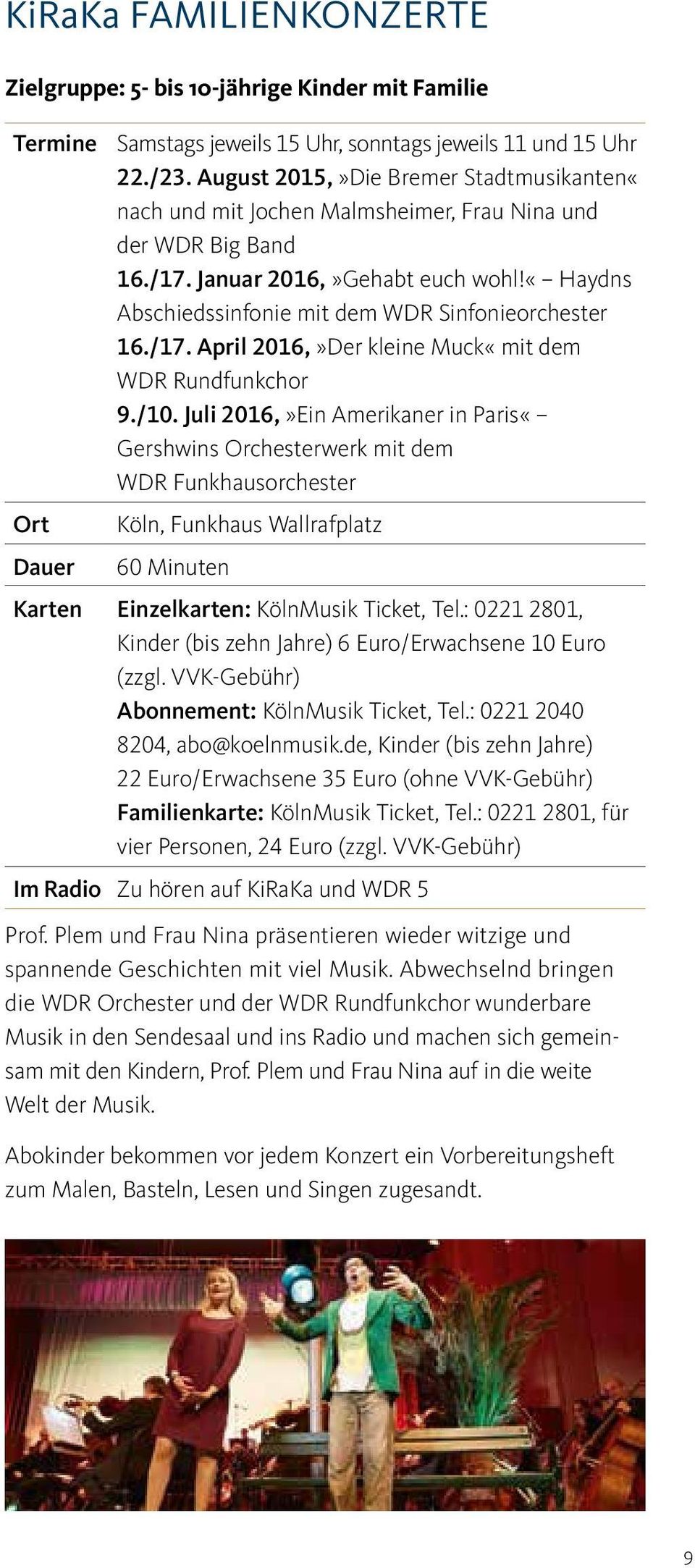 «haydns Abschiedssinfonie mit dem WDR Sinfonieorchester 16./17. April 2016,»Der kleine Muck«mit dem WDR Rundfunkchor 9./10.