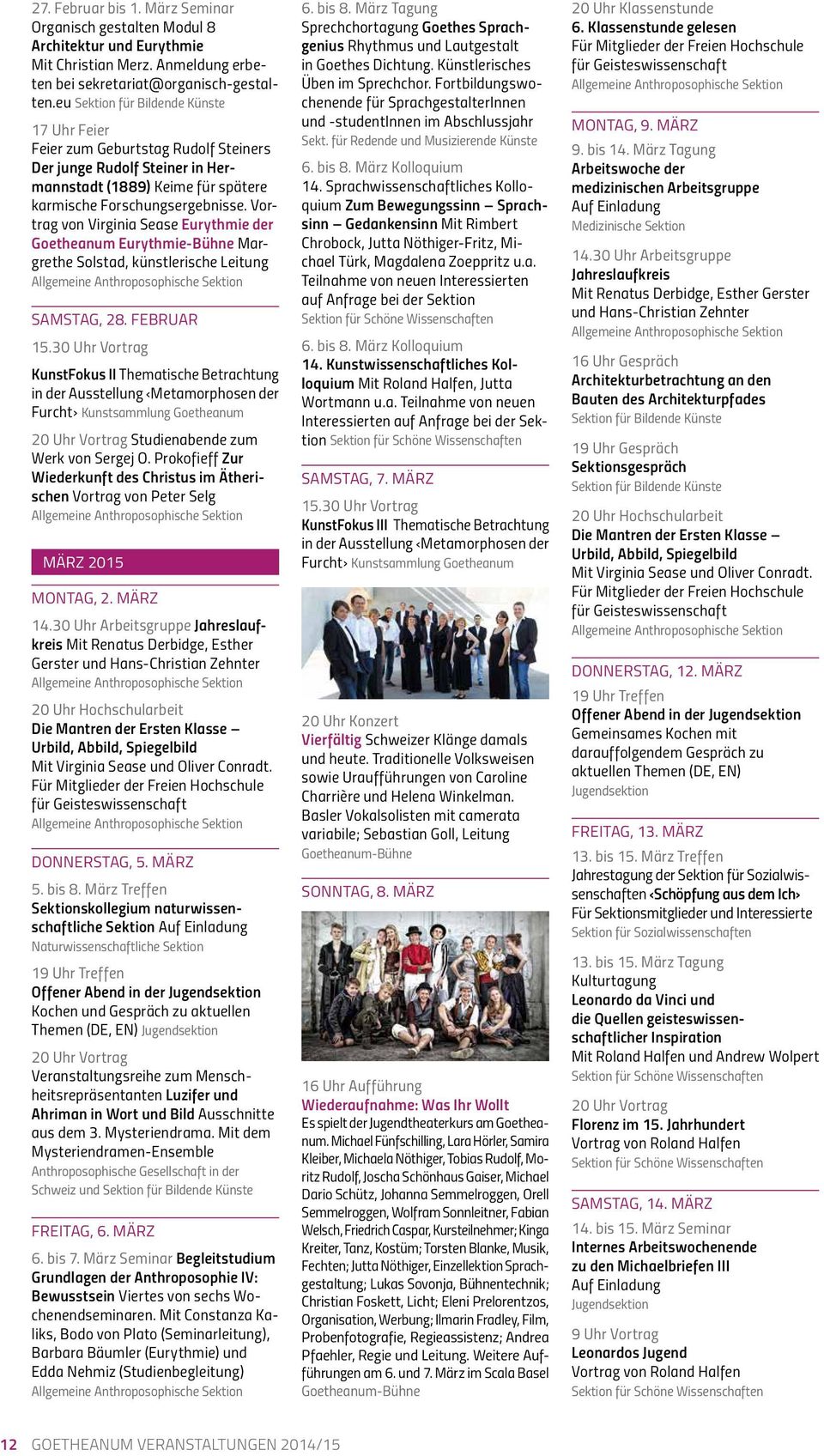 Vortrag von Virginia Sease Eurythmie der Goetheanum Eurythmie-Bühne Margrethe Solstad, künstlerische Leitung SAMSTAG, 28. FEBRUAR 15.
