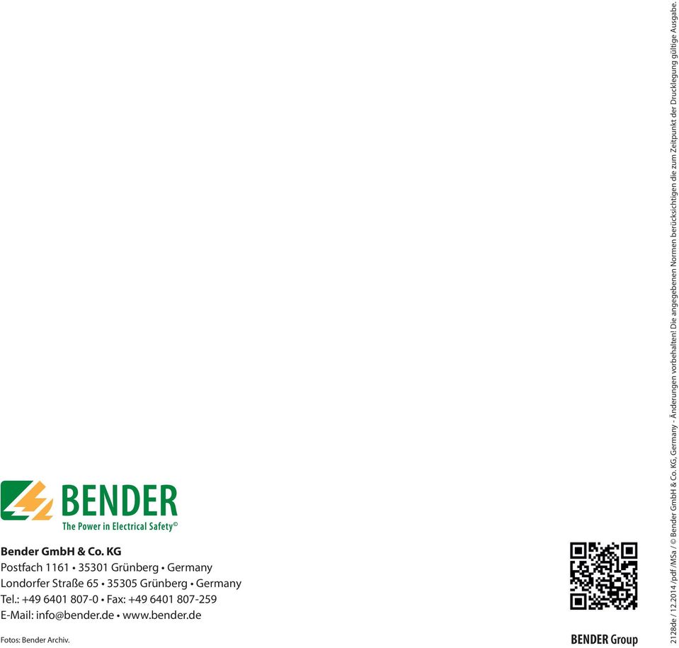 : +49 6401 807-0 Fax: +49 6401 807-259 E-Mail: info@bender.de www.bender.de Fotos: Bender Archiv.