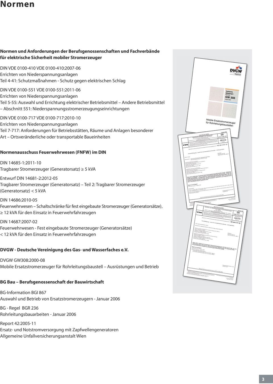 Andere Betriebsmittel Abschnitt 551: Niederspannungsstromerzeugungseinrichtungen DIN VDE 0100-717 VDE 0100-717:2010-10 Errichten von Niederspannungsanlagen Teil 7-717: Anforderungen für