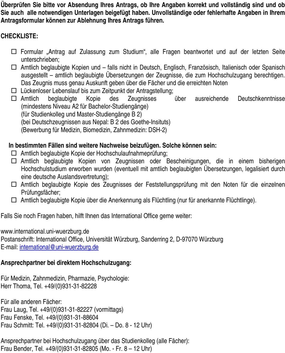 CHECKLISTE: Formular Antrag auf Zulassung zum Studium, alle Fragen beantwortet und auf der letzten Seite unterschrieben; Amtlich beglaubigte Kopien und falls nicht in Deutsch, Englisch, Französisch,