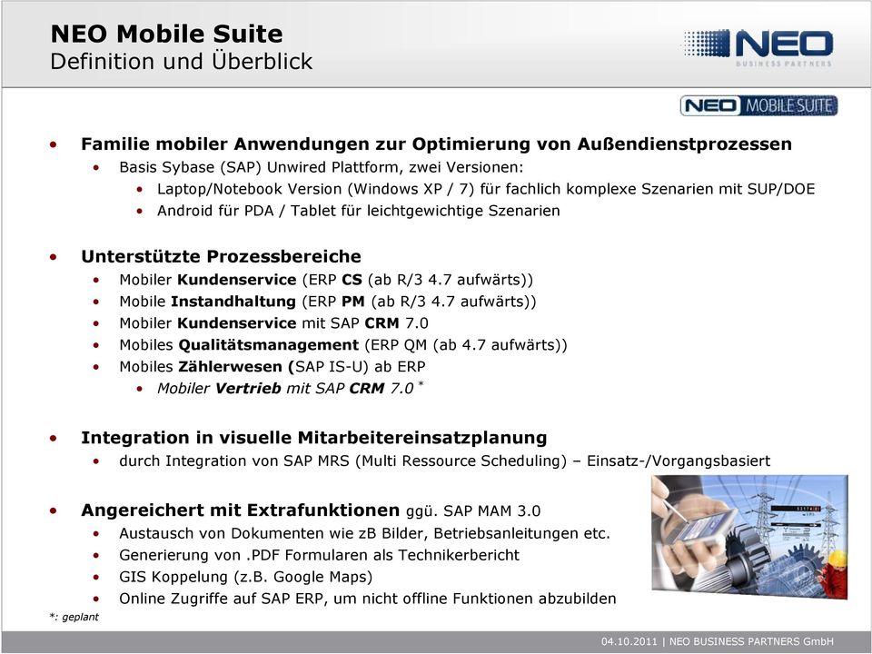 7 aufwärts)) Mobile Instandhaltung (ERP PM (ab R/3 4.7 aufwärts)) Mobiler Kundenservice mit SAP CRM 7.0 Mobiles Qualitätsmanagement (ERP QM (ab 4.