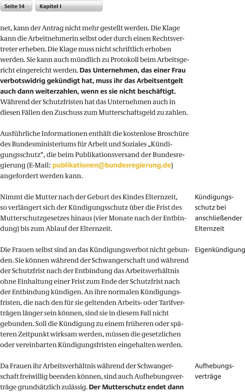 Das Unternehmen, das einer Frau verbotswidrig gekündigt hat, muss ihr das Arbeitsentgelt auch dann weiterzahlen, wenn es sie nicht beschäftigt.