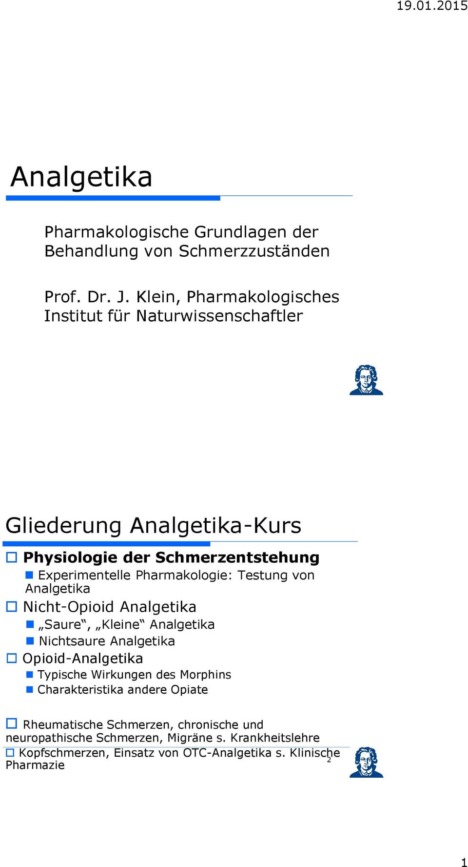 Pharmakologie: Testung von Analgetika Nicht-Opioid Analgetika Saure, Kleine Analgetika Nichtsaure Analgetika Opioid-Analgetika Typische