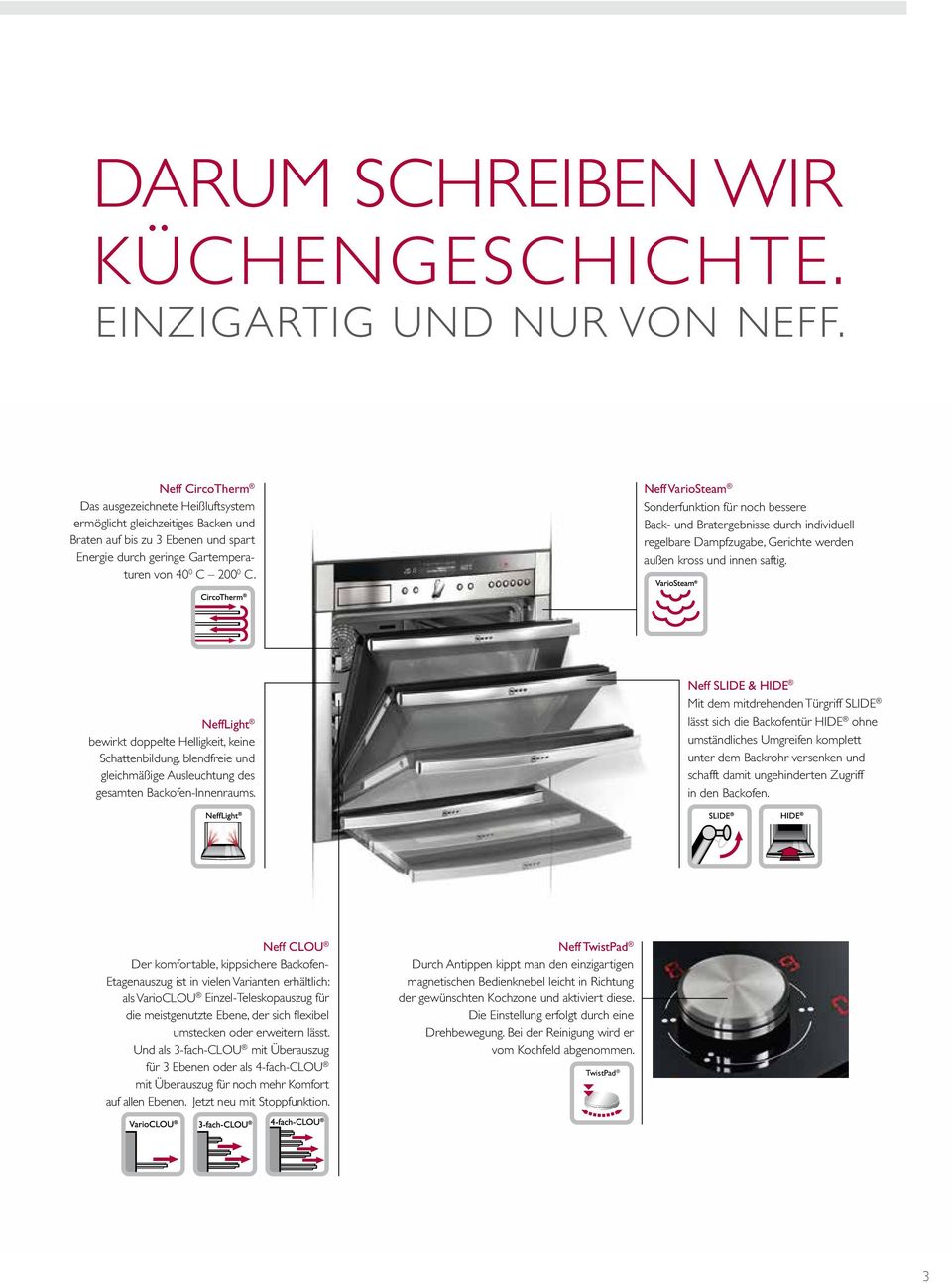 Neff VarioSteam Sonderfunktion für noch bessere Back- und Bratergebnisse durch individuell regelbare Dampfzugabe, Gerichte werden außen kross und innen saftig.