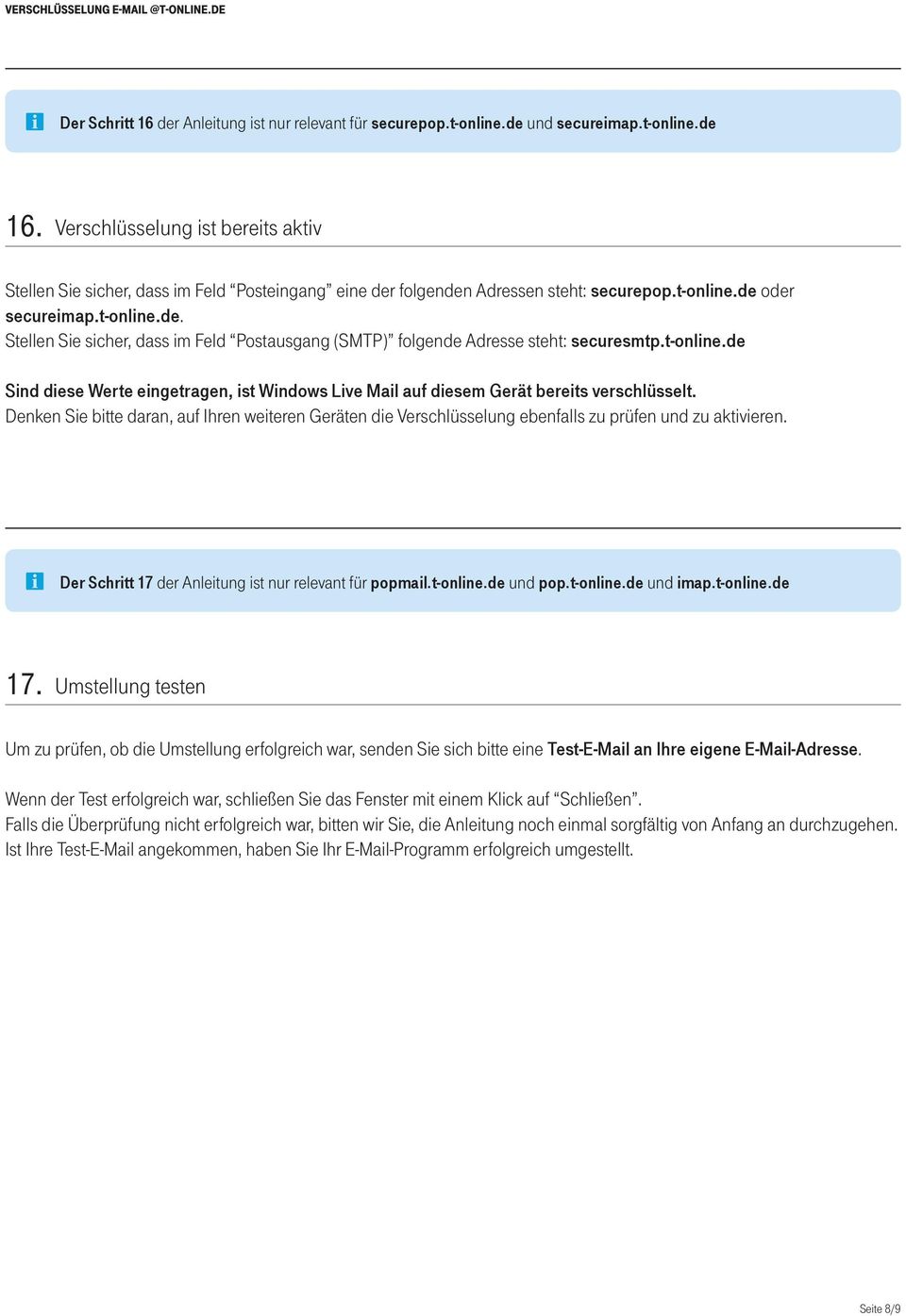 t-online.de Sind diese Werte eingetragen, ist Windows Live Mail auf diesem Gerät bereits verschlüsselt.
