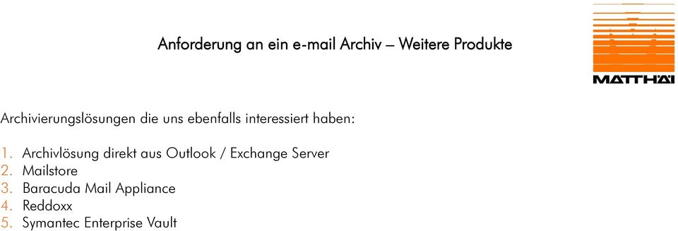 1. Archivlösung direkt aus Outlook / Exchange Server 2.