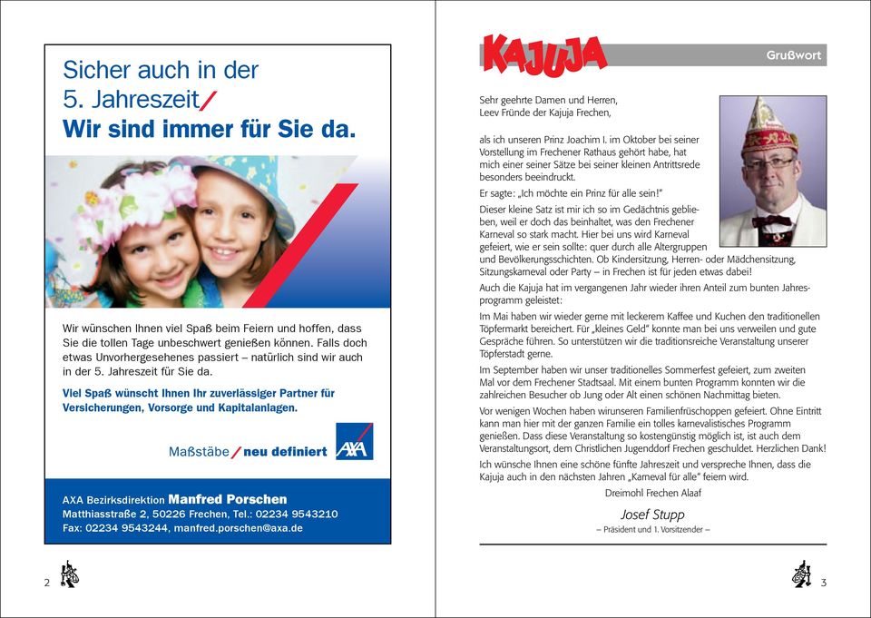 AXA Bezirksdirektion Manfred Porschen Matthiasstraße 2, 50226 Frechen, Tel.: 02234 9543210 Fax: 02234 9543244, manfred.porschen@axa.