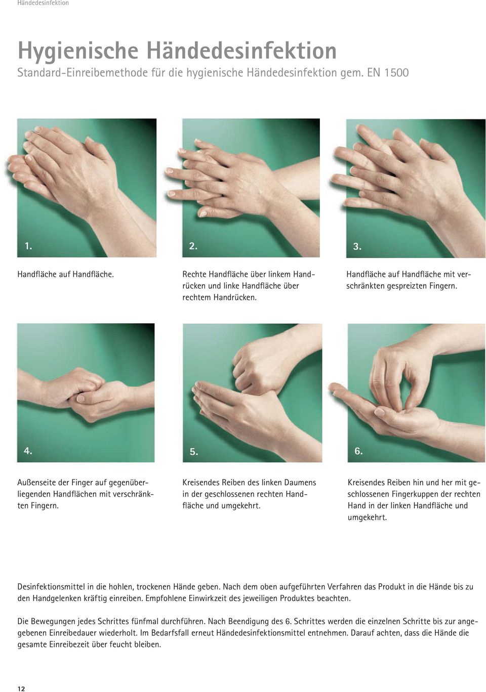 Außenseite der Finger auf gegenüberliegenden Handflächen mit verschränkten Fingern. Kreisendes Reiben des linken Daumens in der geschlossenen rechten Handfläche und umgekehrt.