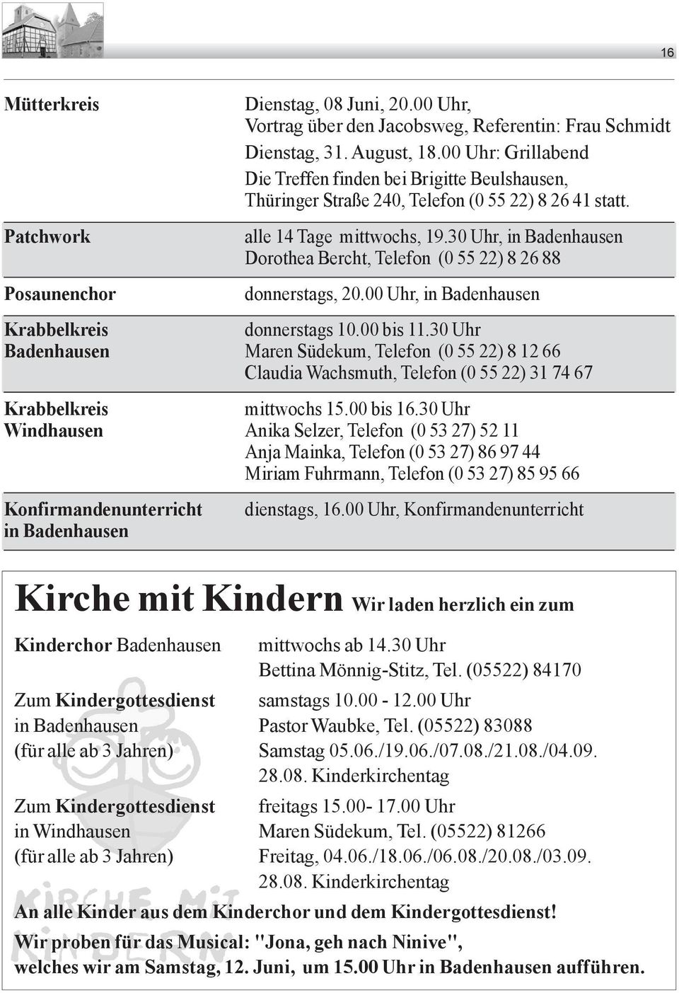30 Uhr, in Badenhausen Dorothea Bercht, Telefon (0 55 22) 8 26 88 donnerstags, 20.00 Uhr, in Badenhausen Krabbelkreis donnerstags 10.00 bis 11.