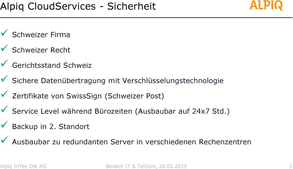 Service Level während Bürozeiten (Ausbaubar auf 24x7 Std.) Backup in 2.