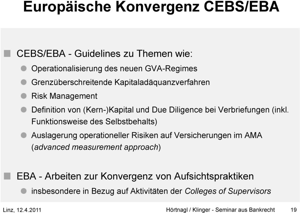 Funktionsweise des Selbstbehalts) Auslagerung operationeller Risiken auf Versicherungen im AMA (advanced measurement approach) EBA -