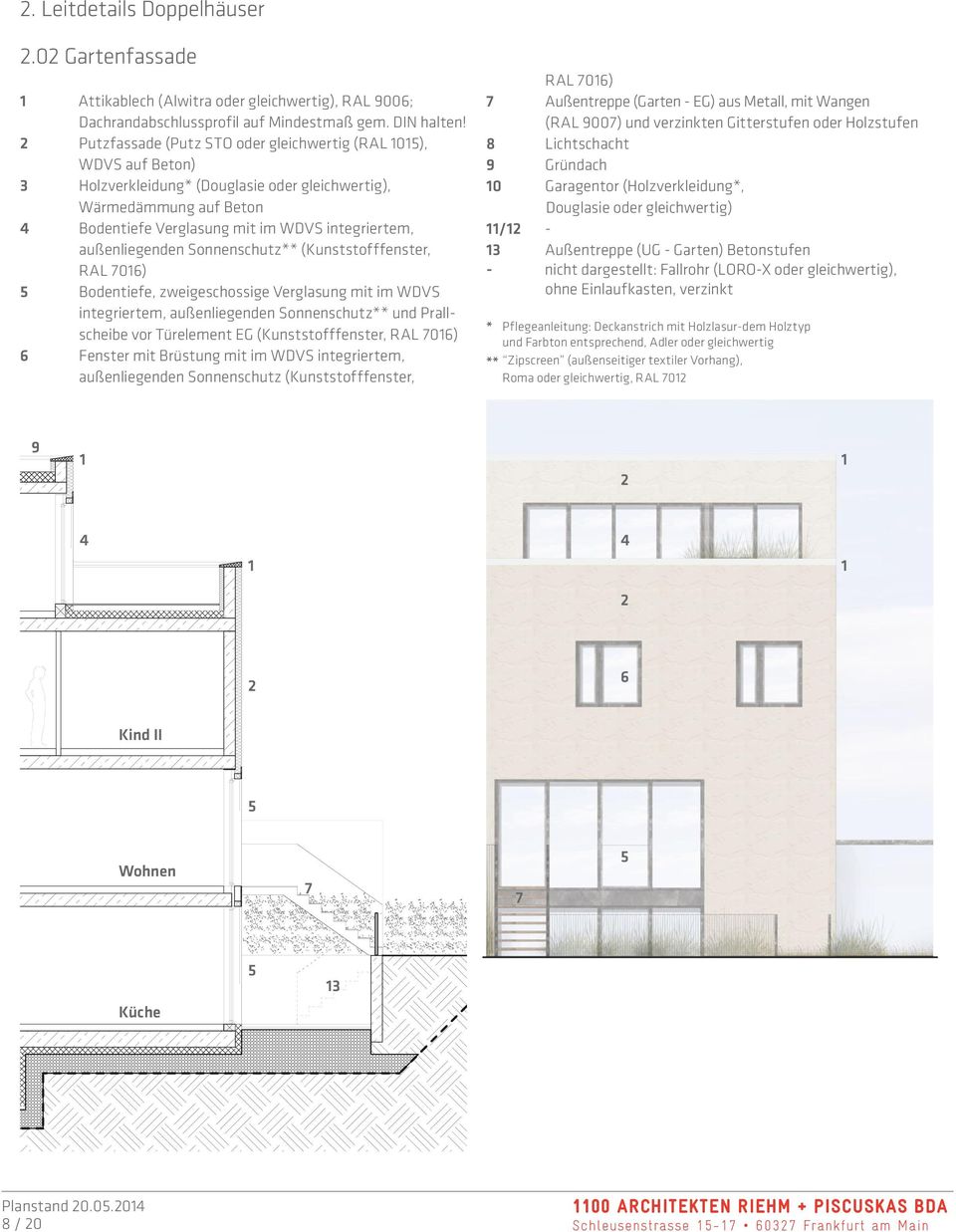 außenliegenden Sonnenschutz** (Kunststofffenster, RAL 706) 5 Bodentiefe, zweigeschossige Verglasung mit im WDVS integriertem, außenliegenden Sonnenschutz** und Prallscheibe vor Türelement EG