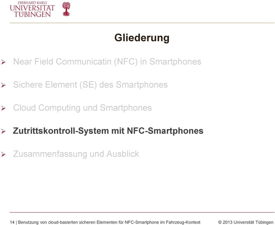 NFC-Smartphones Zusammenfassung und Ausblick 14 Benutzung von cloud-basierten