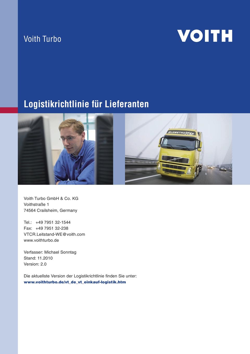 : +49 7951 32-1544 Fax: +49 7951 32-238 VTCR.Leitstand-WE@voith.com www.voithturbo.