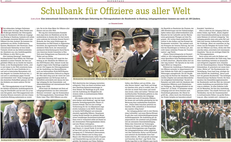 Beim Festakt zum 50-jährigen Bestehen der Führungsakademie der Bundeswehr (FüAk) am vergangenen Montag in Hamburg, tummeln sich neben hochrangigen deutschen Militärs auch viele Offiziere aus dem