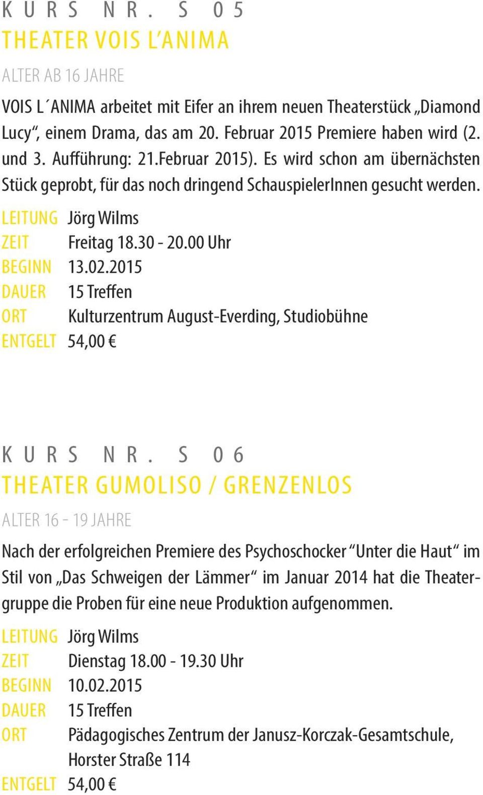 2015 DAUER 15 Treffen ORT Kulturzentrum August-Everding, Studiobühne ENTGELT 54,00 K U R S N R.