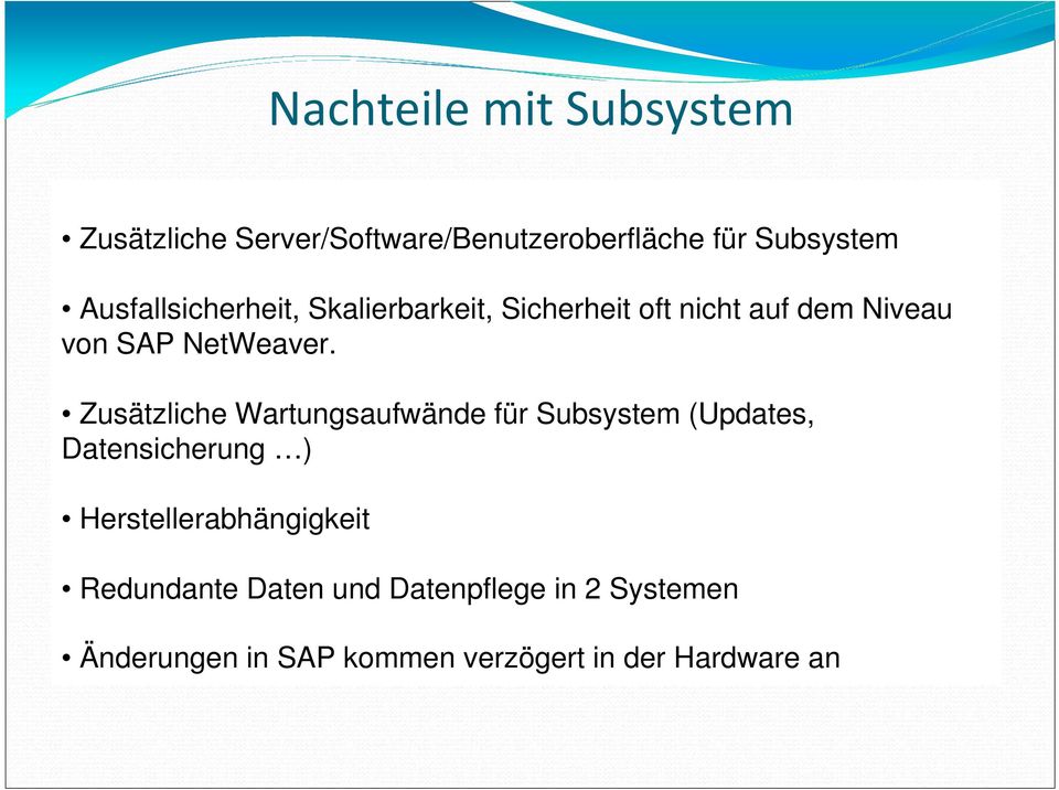 Zusätzliche Wartungsaufwände für Subsystem (Updates, Datensicherung )