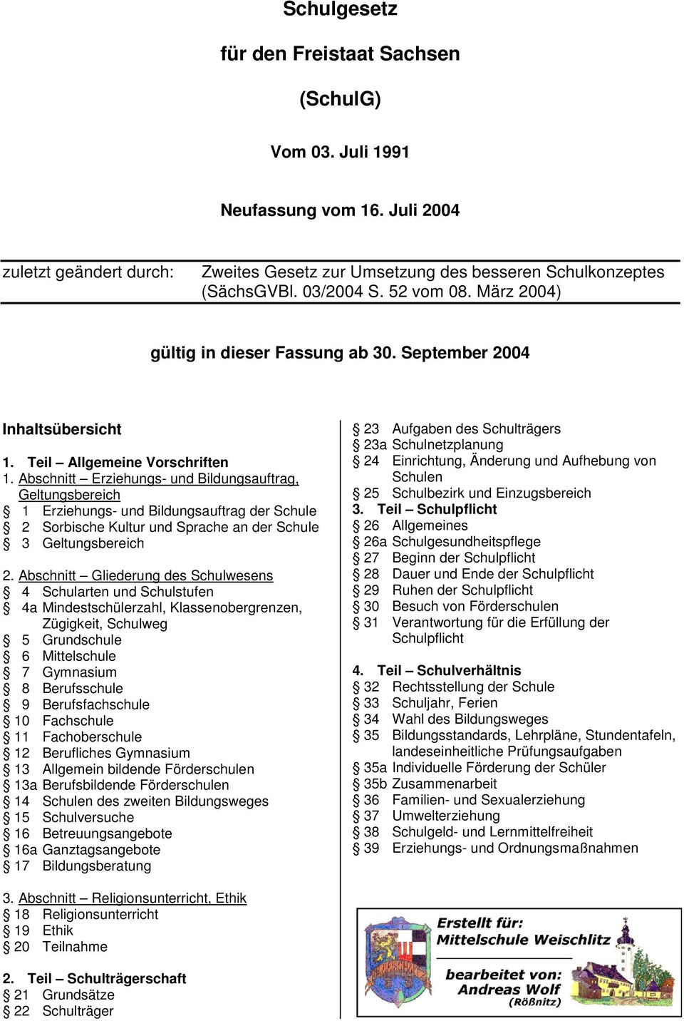 Abschnitt Erziehungs- und Bildungsauftrag, Geltungsbereich 1 Erziehungs- und Bildungsauftrag der Schule 2 Sorbische Kultur und Sprache an der Schule 3 Geltungsbereich 2.