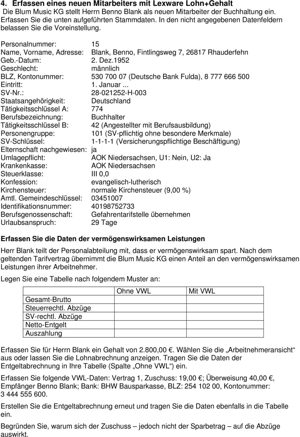 1952 Geschlecht: männlich BLZ, Kontonummer: 530 700 07 (Deutsche Bank Fulda), 8 777 666 500 Eintritt: 1. Januar... SV-Nr.