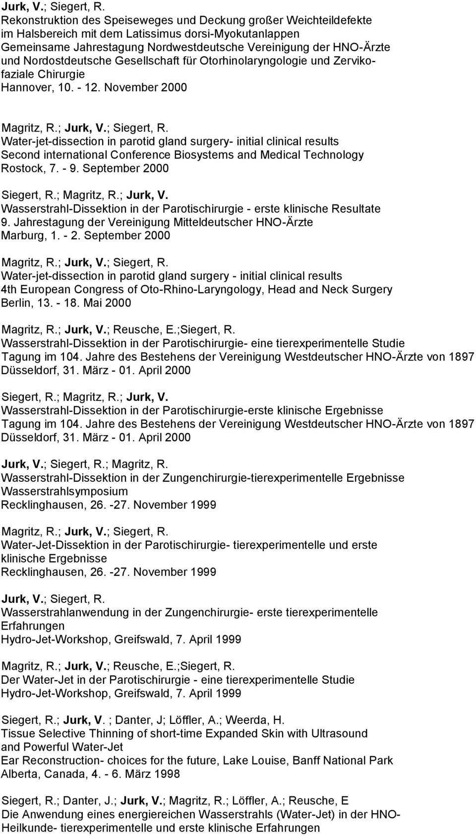 Nordostdeutsche Gesellschaft für Otorhinolaryngologie und Zervikofaziale Chirurgie Hannover, 10. - 12. November 2000 Magritz, R.