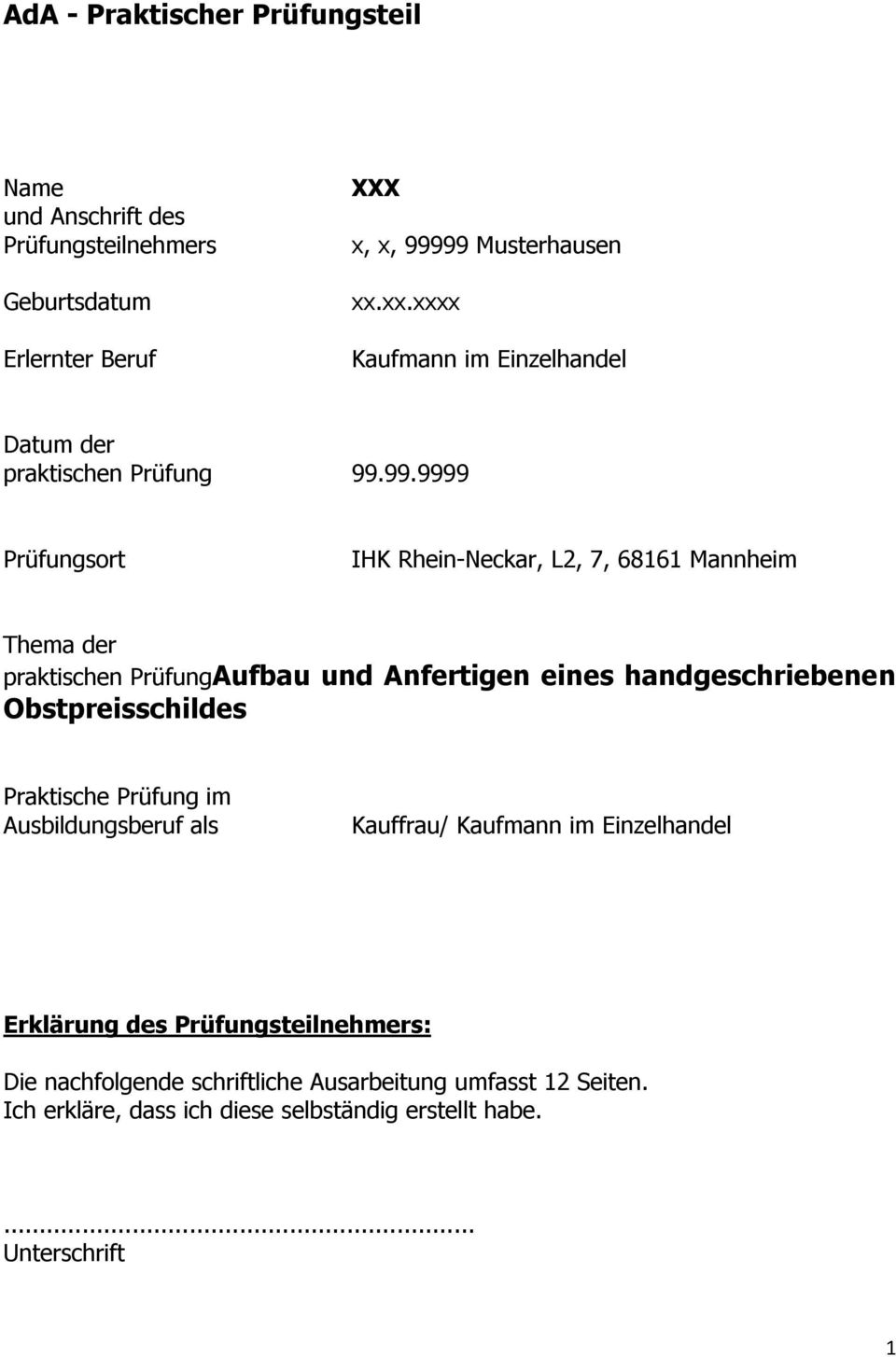 99.9999 Prüfungsort IHK Rhein-Neckar, L2, 7, 68161 Mannheim Thema der praktischen Prüfung Aufbau und Anfertigen eines handgeschriebenen