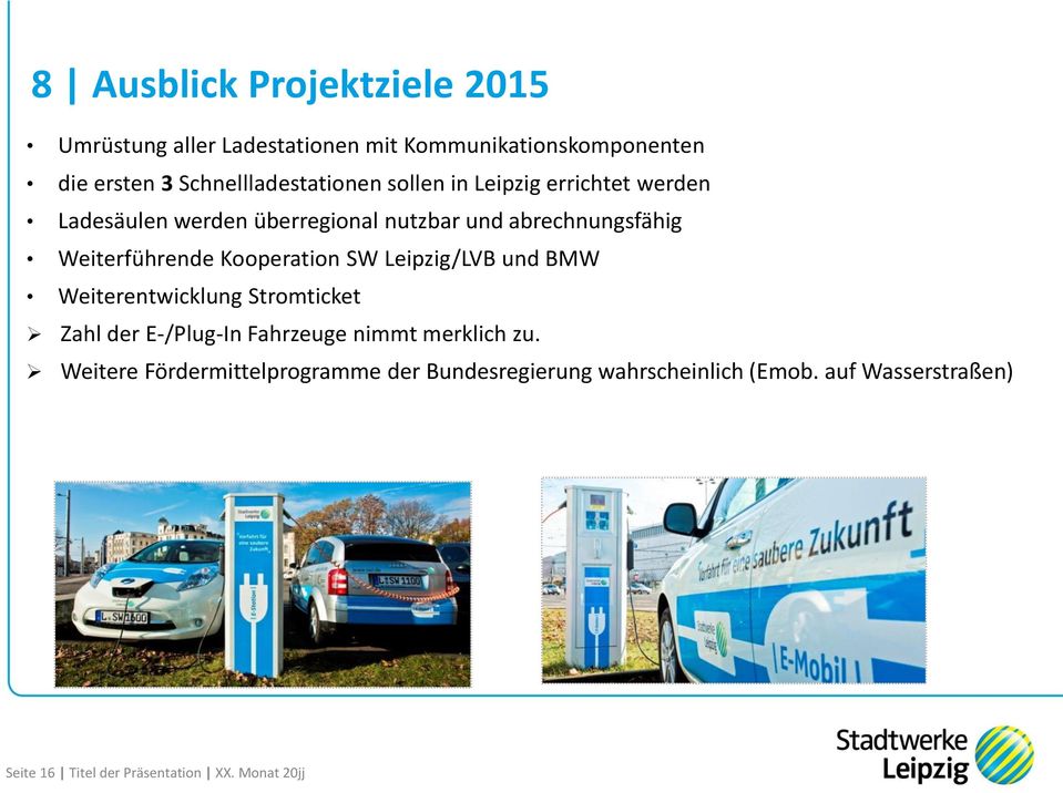 Weiterführende Kooperation SW Leipzig/LVB und BMW Weiterentwicklung Stromticket Zahl der E-/Plug-In Fahrzeuge nimmt