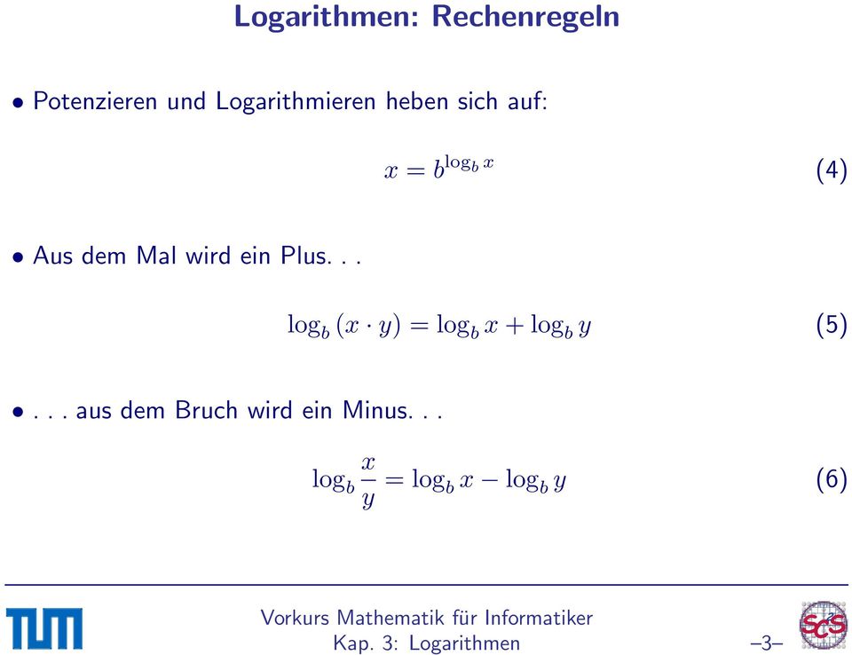 .. log b (x y) = log b x + log b y (5).